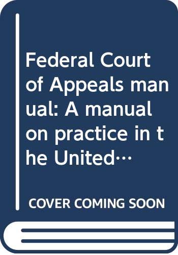 Stock image for Federal Court of Appeals manual: A manual on practice in the United States Courts of Appeals for sale by dsmbooks