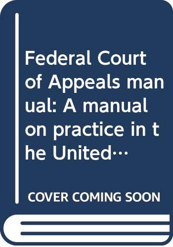 9780314244468: Federal Court of Appeals manual: A manual on practice in the United States Courts of Appeals
