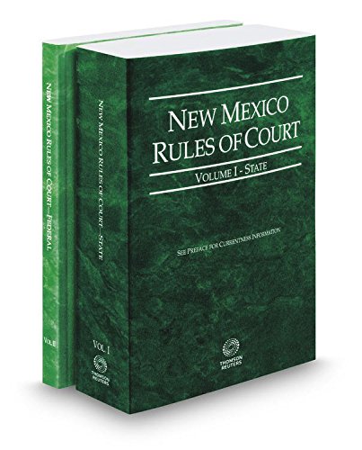 New Mexico Rules of Court - State and Federal, 2017 ed. (Vols. I & II, New Mexico Court Rules) (9780314245304) by Thomson Reuters