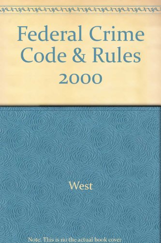 Federal Criminal Code and Rules, As Amended to January 28, 2000 (9780314246660) by West