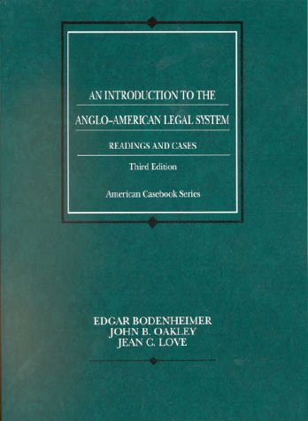 An Introduction to the Anglo-American Legal System: Readings and Cases, 3d (9780314247339) by Edgar Bodenheimer; John B. Oakley; Jean C. Love