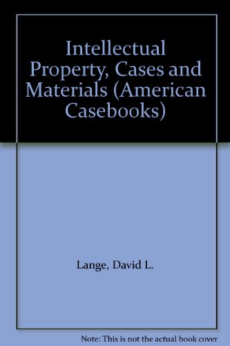 Intellectual Property, Cases and Materials (9780314247384) by Lange, David L.; LaFrance, Mary; Myers, Gary