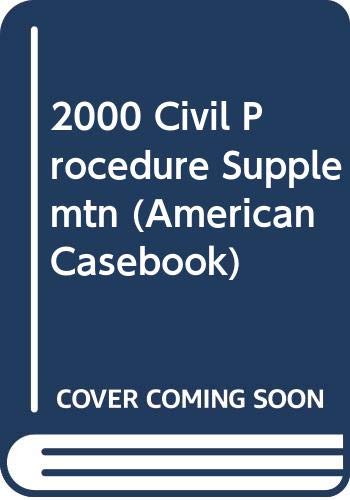 2000 Civil Procedure Supplement (American Casebook) (9780314247506) by Cound, John J.; Friedenthal, Jack H.; Miller, Arthur R.; Sexton, John E.