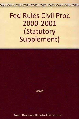 Federal Rules of Civil Procedure 2000-2001 Educational Edition (Statutory Supplement) (9780314247551) by West Group Publishing