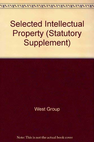 Selected Intellectual Property and Unfair Competition Statutes, Regulations and Treaties {2000 ED...