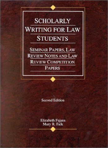 Stock image for Scholarly Writing for Law Students: Seminar Papers, Law Review Notes, and Law Review Competition Papers for sale by Wonder Book