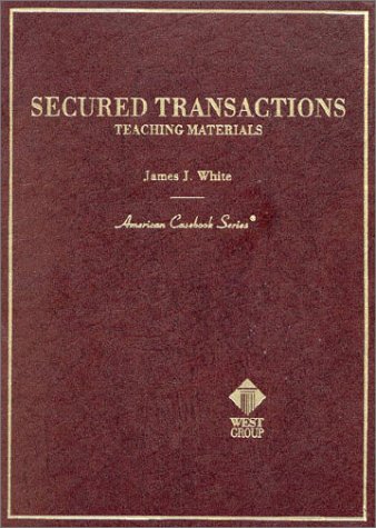 Secured Transactions: Teaching Materials (American Casebook Series) (9780314249326) by White, James J.