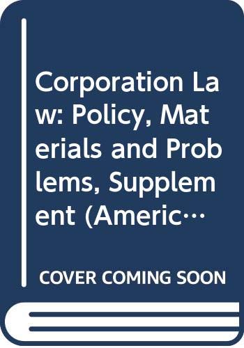 Corporation Law: Policy, Materials and Problems, Supplement (American Casebook Series and Other Coursebooks) (9780314249708) by Solomon, Lewis D.; Schwartz, Donald E.; Bauman, Jeffrey D.; Weiss, Elliott J.; Cunningham, Lawrence A.