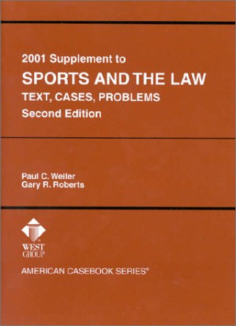 2001 Supplement to Sports and The Law, 2nd Ed. (9780314252029) by Weiler, Paul C.; Roberts, Gary R.