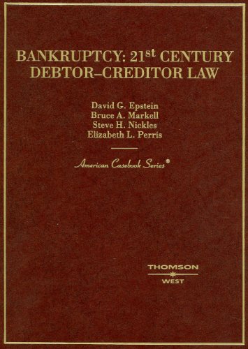 Bankruptcy: 21st Century Debtor Creditor Law (9780314254191) by David Epstein; Steve Nickles; Bruce A. Markell; Elizabeth Perris; Epstein, David; Nickles, Steve; Markell, Bruce A.; Perris, Elizabeth