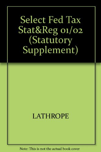 Selected Federal Taxation Statutes and Regulations 2002 (9780314254481) by Lathrope, Daniel J.