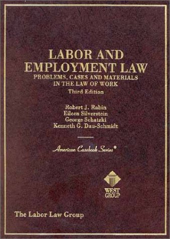 Stock image for Rabin, Silverstein, Schatzki and Dau-Schmidt's Labor and Employment Law: Problems, Cases and Materials in the Law of Work, 3D (American Casebook Serie for sale by ThriftBooks-Dallas