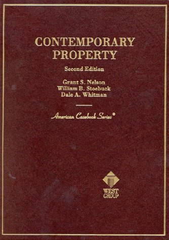 Contemporary Property (American Casebook Series and Other Coursebooks) (9780314258373) by Nelson, Grant S.; Stoebuck, William B.; Whitman, Dale A.