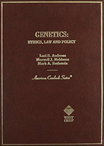 Genetics: Ethics, Law and Policy (9780314259554) by Andrews, Lori B.; Mehlman, Maxwell J.; Rothstein, Mark A.