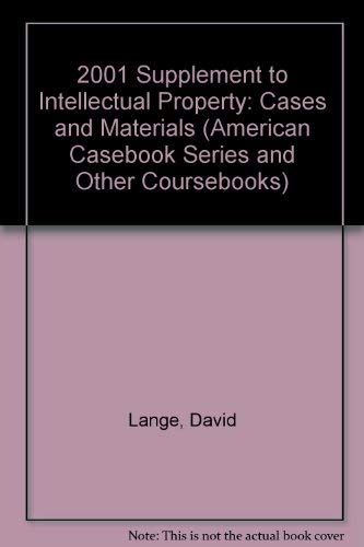 2001 Supplement to Intellectual Property: Cases and Materials (American Casebook Series and Other Coursebooks) (9780314260581) by Lange, David; LaFrance, Mary; Myers, Gary