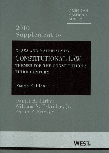 Constitutional Law: Themes for the Constitution's Third Century, 4th, 2010 Supplement (9780314260697) by Daniel A. Farber; William N. Eskridge; Jr.; Philip P. Frickey