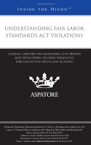 Beispielbild fr Understanding Fair Labor Standards Act Violations: Leading Lawyers on Examining FLSA Trends and Developing Defense Strategies for Collective and Class Actions (Inside the Minds) zum Verkauf von Mispah books