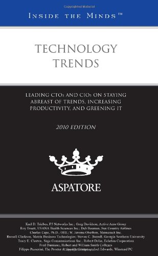 Technology Trends, 2010 ed.: Leading CTOs and CIOs on Staying Abreast of Trends, Increasing Productivity, and Greening IT (Inside the Minds) (9780314262493) by Multiple Authors