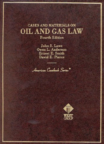 Stock image for Lowe, Anderson, Smith and Pierce's Cases and Materials on Oil and Gas Law, 4th (American Casebook Series]) for sale by ThriftBooks-Atlanta