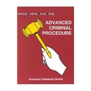 Advanced Criminal Procedure: Cases, Comments and Questions (American Casebook Series and Other Coursebooks) (9780314263711) by Lafave, Wayne R.; Israel, Jerold H.; King, Nancy J.