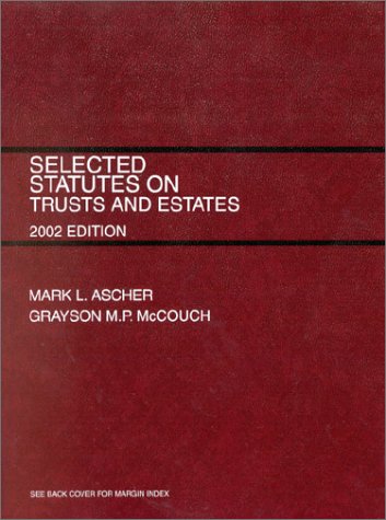 Selected Statutes on Trusts and Estates (Miscellaneous) (9780314263940) by Ascher, Mark L.; McCouch, Grayson M. P.