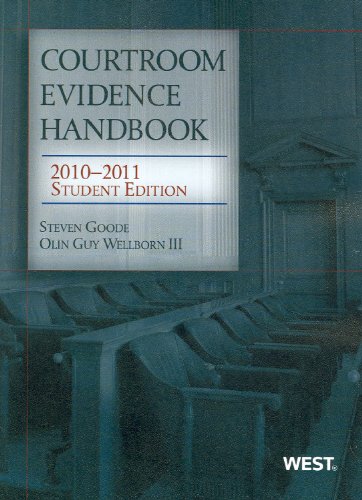 Courtroom Evidence Handbook, 2010-2011 Student Edition (9780314264053) by Steven J. Goode; Olin Guy Wellborn III