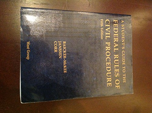 Baicker-McKee, Janssen, and Corr's A Student's Guide to the Federal Rules of Civil Procedure, 5th (American Casebook Series and Other Coursebooks) (9780314264060) by Corr,John