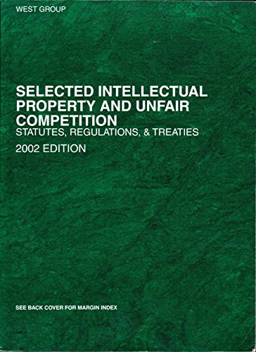 Imagen de archivo de Selected Intellectual Property and Unfair Competition: Statutes, Regulations and Treaties : 2002 Edition a la venta por Wonder Book