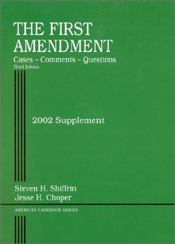 Shiffrin the First Amendment, Cases-Comments-Questions, 2002 (9780314264510) by Steven H. Shiffrin