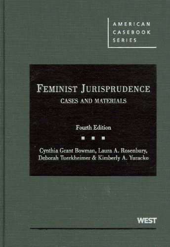 Feminist Jurisprudence: Cases and Materials, 4th Edition (American Casebook Series) (9780314264633) by Bowman, Cynthia; Rosenbury, Laura; Tuerkheimer, Deborah; Yuracko, Kimberly