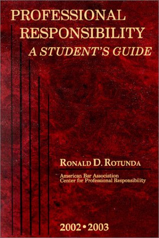 Rotunda's Professional Responsibility: Student Guide, 2002-2003 (American Casebook Series and Other Coursebooks) (9780314264725) by Rotunda, Ronald D.