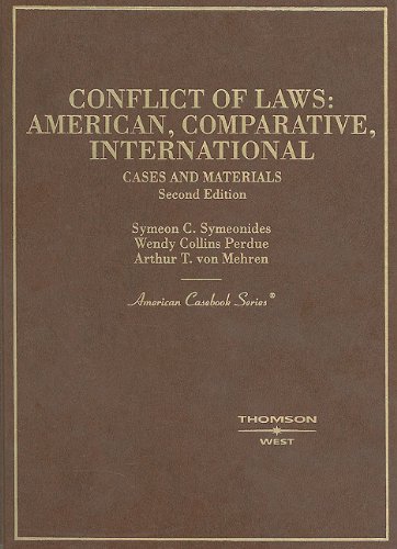 Cases and Materials on Conflict of Laws: American, Comparative and International (American Casebook Series) (9780314264732) by Symeonides, Symeon C.; Perdue, Wendy Collins; Von Mehren, Arthur Taylor