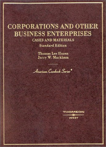 Corporations and Other Business Enterprises (American Casebook Series) (9780314264763) by Hazen, Thomas Lee; Markham, Jerry W.