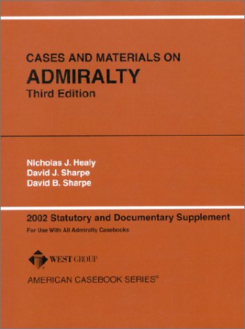 Imagen de archivo de Cases and Materials on Admiralty: 2002 Statutory and Documentary: For Use with All Admiralty Casebooks (American Casebook Series and Other Coursebooks) a la venta por HPB-Red