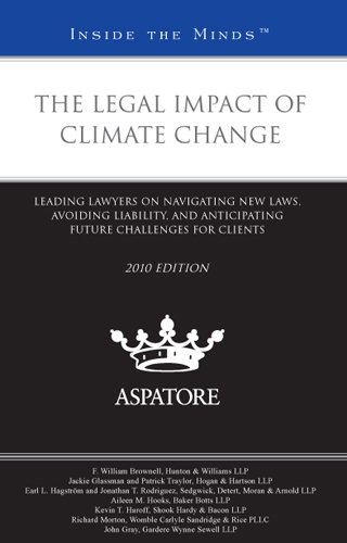 The Legal Impact of Climate Change, 2010 ed.: Leading Lawyers on Navigating New Laws, Avoiding Liability, and Anticipating Future Challenges for Clients (Inside the Minds) (9780314265241) by Multiple Authors