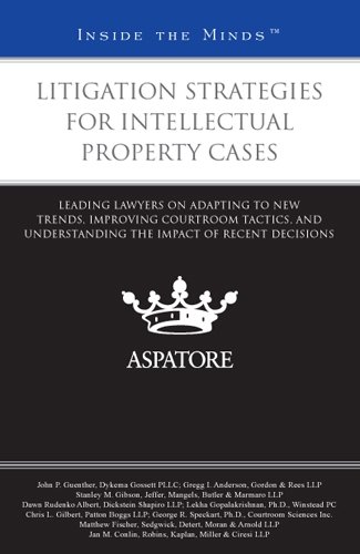 Litigation Strategies for Intellectual Property Cases: Leading Lawyers on Adapting to New Trends, Improving Courtroom Tactics, and Understanding the Impact of Recent Decisions (Inside the Minds) (9780314265272) by Multiple Authors