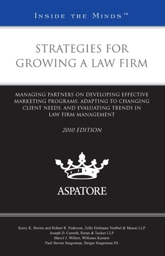 Strategies for Growing a Law Firm, 2010 ed.: Managing Partners on Developing Effective Marketing Programs, Adapting to Changing Client Needs, and ... ... in Law Firm Management (Inside the Minds) (9780314265296) by Multiple Authors