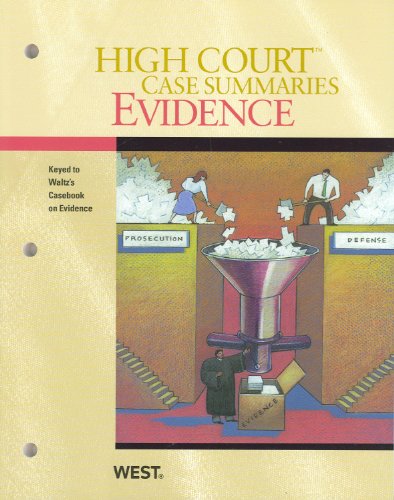 High Court Case Summaries on Evidence, Keyed to Waltz,11th (9780314266293) by West