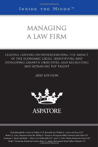 Managing a Law Firm, 2010 ed.: Leading Lawyers on Understanding the Impact of the Economic Crisis, Identifying and Developing Growth Objectives, and ... and Retaining Top Talent (Inside the Minds) (9780314266408) by Multiple Authors