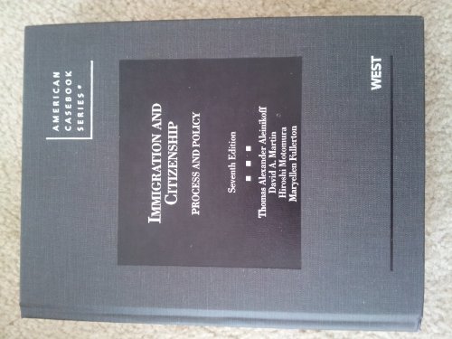 Immigration and Citizenship (American Casebook Series) (9780314267092) by Aleinikoff, Thomas; Martin, David; Motomura, Hiroshi; Fullerton, Maryellen