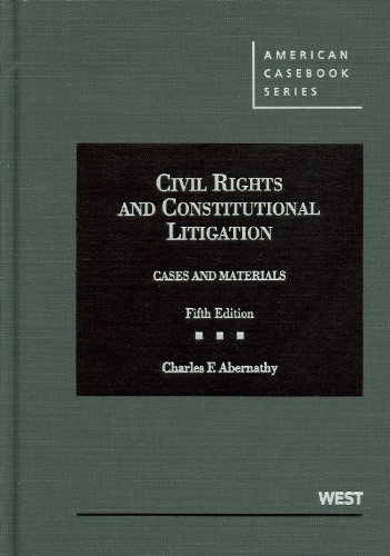 Cases and Materials on Civil Rights and Constitutional Litigation, 5th (American Casebook Series) (9780314267870) by Abernathy, Charles