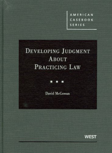 McGowan's Developing Judgment About Practicing Law (American Casebook Series)