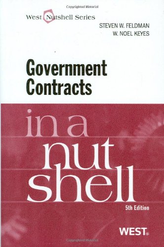 Imagen de archivo de Feldman and Keyes' Government Contracts in a Nutshell, 5th a la venta por ThriftBooks-Dallas