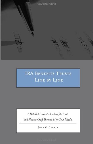 9780314268624: IRA Benefits Trusts Line by Line: A Detailed Look at IRA Benefits Trusts and How to Craft Them to Meet Your Needs