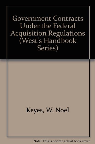Stock image for Government Contracts Under the Federal Acquisition Regulations (West's Handbook Series) for sale by books4u31