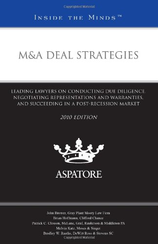 Stock image for M&A Deal Strategies, 2010 ed.: Leading Lawyers on Conducting Due Diligence, Negotiating Representations and Warranties, and Succeeding in a Post-Recession Market (Inside the Minds) for sale by HPB-Red