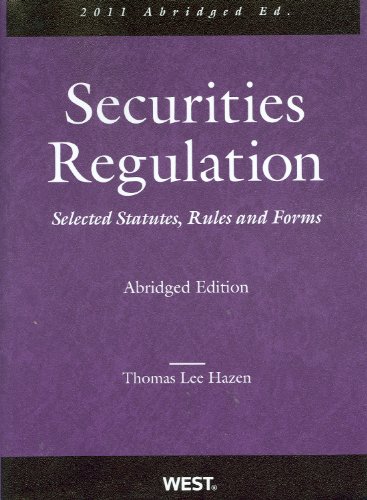 Securities Regulation, Selected Statutes, Rules and Forms, 2011 Abridged (9780314271693) by Thomas Lee Hazen