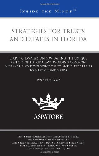 Strategies for Trusts and Estates in Florida, 2011 ed.: Leading Lawyers on Navigating the Unique Aspects of Florida Law, Avoiding Common Mistakes, and ... Plans to Meet Client Needs (Inside the Minds) (9780314272003) by Multiple Authors