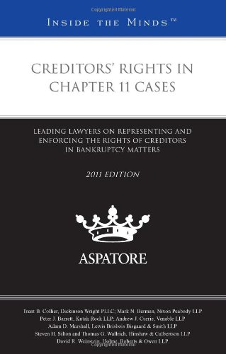 Creditors' Rights in Chapter 11 Cases: Leading Lawyers on Representing and Enforcing the Rights of Creditors in Bankruptcy Matters (Inside the Minds) (9780314274137) by Multiple Authors