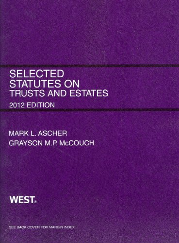 Ascher and McCouch's Selected Statutes on Trusts and Estates, 2012 (9780314274236) by Mark L Ascher; McCouch, Grayson